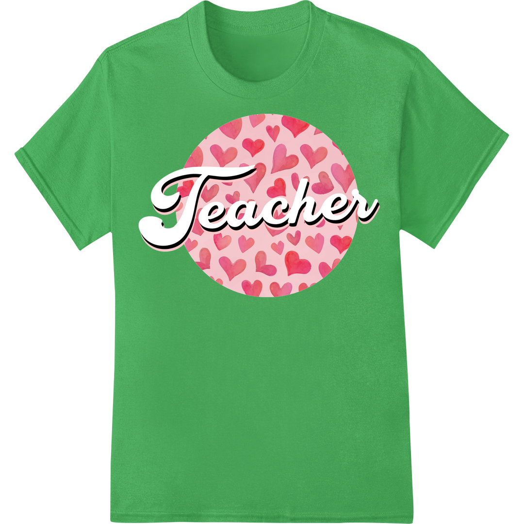 Heartfelt Valentine's Day Gift for Teachers - Super DTF Print on green shirt - SUPERDTF-DTF Prints-DTF Transfers-Custom DTF Prints