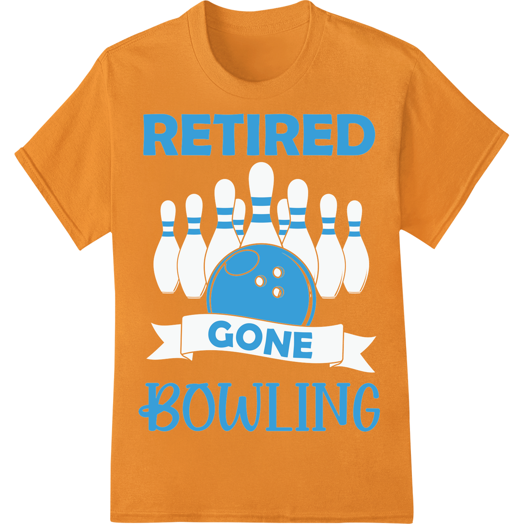 Retired Gone Bowling | Funny Bowler Retirement DTF Print on orange shirt - SUPERDTF-DTF Prints-DTF Transfers-Custom DTF Prints