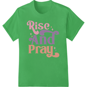 Vibrant digital printing print on Rise And Pray: Inspiring Easter Typography Heat Transfer