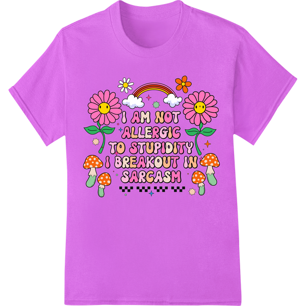 Sarcasm Allergy heat transfer design featuring a sarcastic quote or phrase with a bold and colorful style, suitable for...