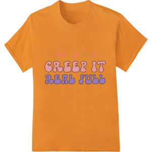 Creep It Real Full: Spooky Halloween Typography Design with custom direct to film printing artwork