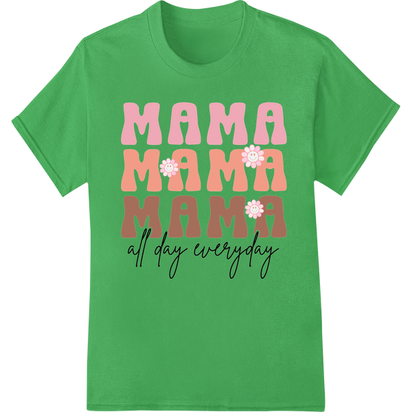 Mama All Day Every Day - Heartwarming Mother's Day Design on green shirt - SUPERDTF-DTF Prints-DTF Transfers-Custom DTF Prints