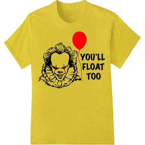 Pennywise's Chilling Invitation: YOU'LL FLOAT TOO - High-quality garment printing