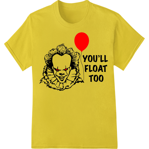 DTF print design featuring Pennywise the Dancing Clown from IT with the quote 'YOU'LL FLOAT TOO' in a chilling red and black...