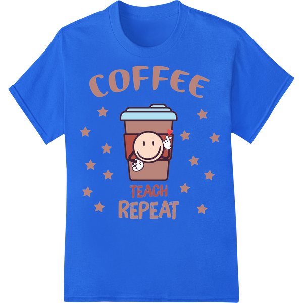 Coffee Teach Repeat: Adorable Teacher DTF Print Transfer on blue shirt - SUPERDTF-DTF Prints-DTF Transfers-Custom DTF Prints