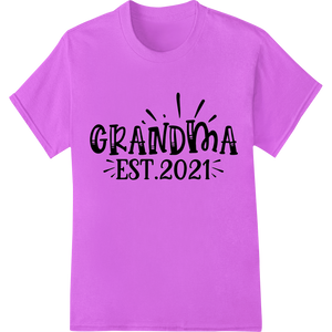 Expert customized apparel craftsmanship on Proud New Grandma 2021 - Celebrate Family Love