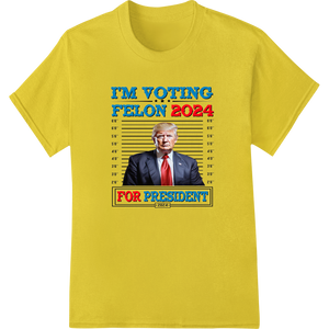 Provocative 'I'M VOTING FELON 2024' Political Satire DTF Print showcasing advanced garment printing technology