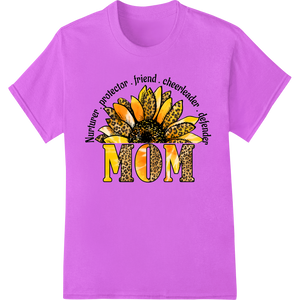 Personalized DTF heat transfers design for Sunflower Mom: Protector, Friend, Cheerleader, Defender