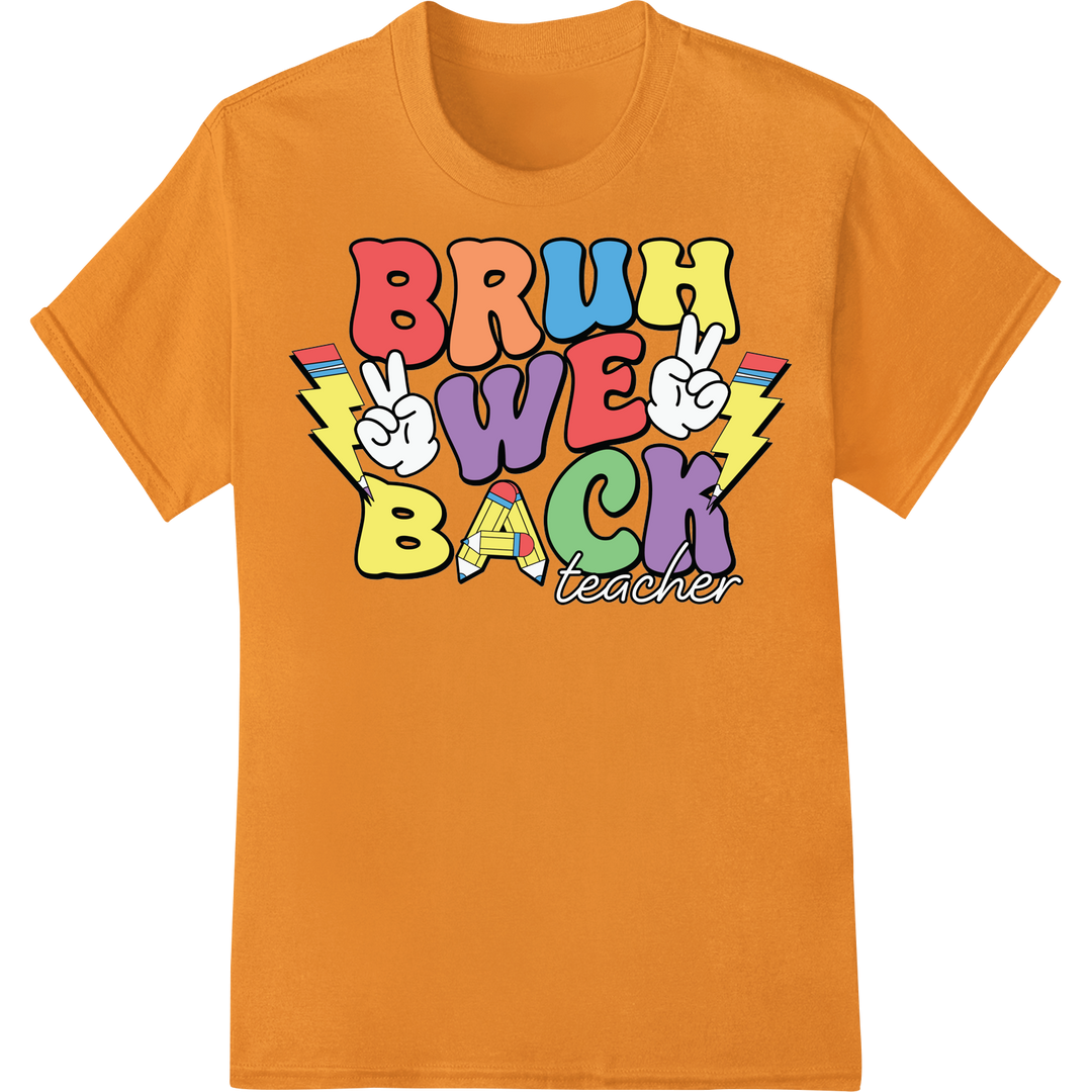 Bruh We Back Teacher Funny DTF Print Back to School Gift on orange shirt - SUPERDTF-DTF Prints-DTF Transfers-Custom DTF Prints