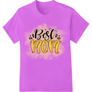 Vibrant heat transfer print on Heartfelt 'Best Mom' Calligraphy DTF Print for Mother's Day Gifts