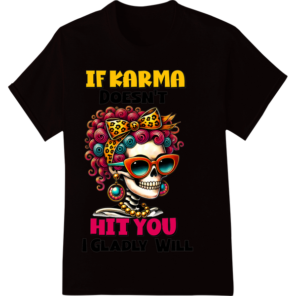 Funky Skeleton Motivation: Karma's Got Nothing on Me on black shirt - SUPERDTF-DTF Prints-DTF Transfers-Custom DTF Prints