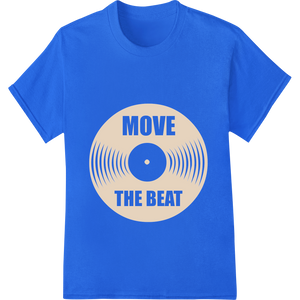 Vintage Vinyl: 'Move the Beat' DTF Print Heat Transfer featuring professional vibrant DTF prints