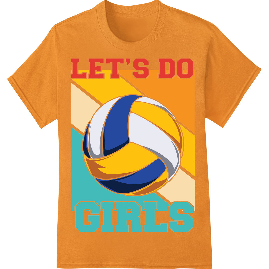 Rally Your Team with Our Bold "Let's Do Girls" Volleyball DTF Print on orange shirt - SUPERDTF-DTF Prints-DTF Transfers-Custom DTF Prints