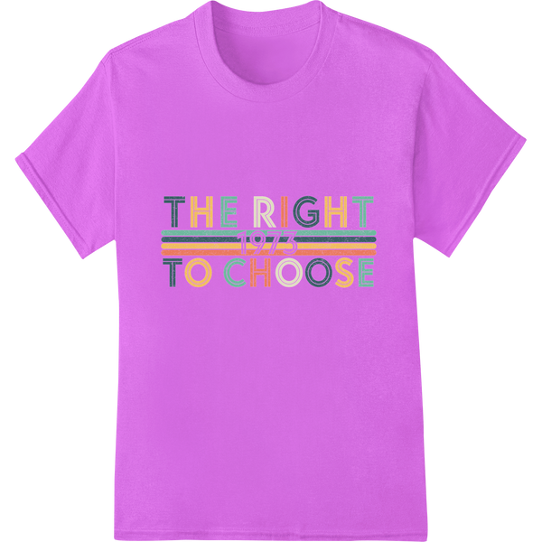 Retro Feminist 1973 Right To Choose | Women's Rights DTF Print on purple shirt - SUPERDTF-DTF Prints-DTF Transfers-Custom DTF Prints