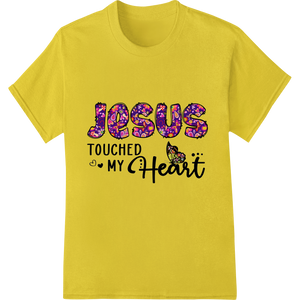 Jesus Touched My Heart: Inspiring Easter DTF Print Design enhanced with professional digital printing