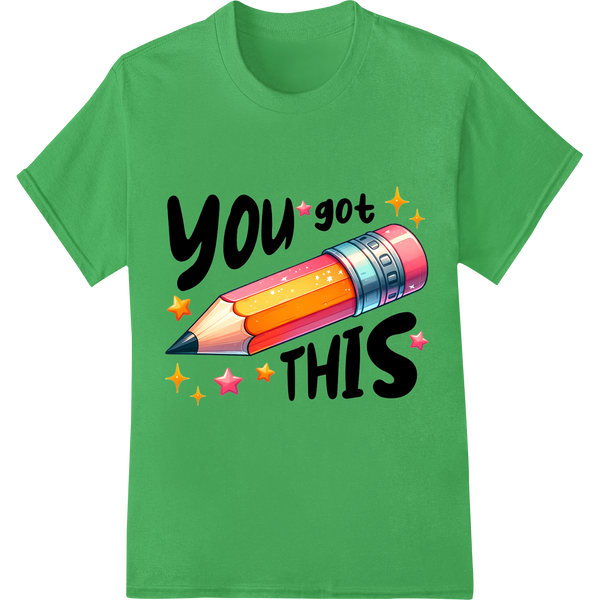 You Got This Motivational Pencil DTF Print Heat Transfer on green shirt - SUPERDTF-DTF Prints-DTF Transfers-Custom DTF Prints