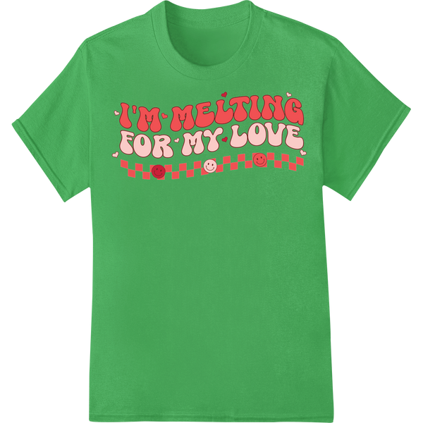 Adorable 'I'm Melting for My Love' Valentine's Day DTF Print on green shirt - SUPERDTF-DTF Prints-DTF Transfers-Custom DTF Prints