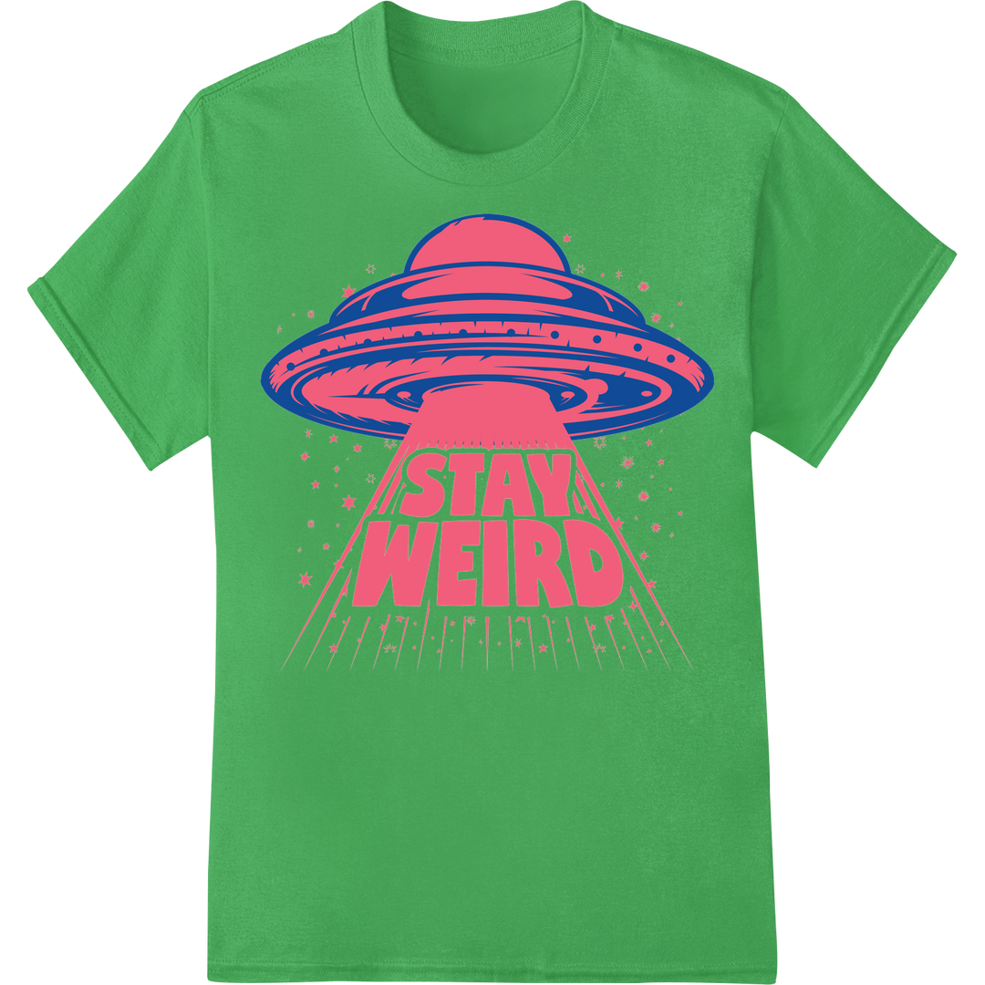 Embrace Your Quirky Side: 'Stay Weird' UFO Sarcastic DTF Print on green shirt - SUPERDTF-DTF Prints-DTF Transfers-Custom DTF Prints