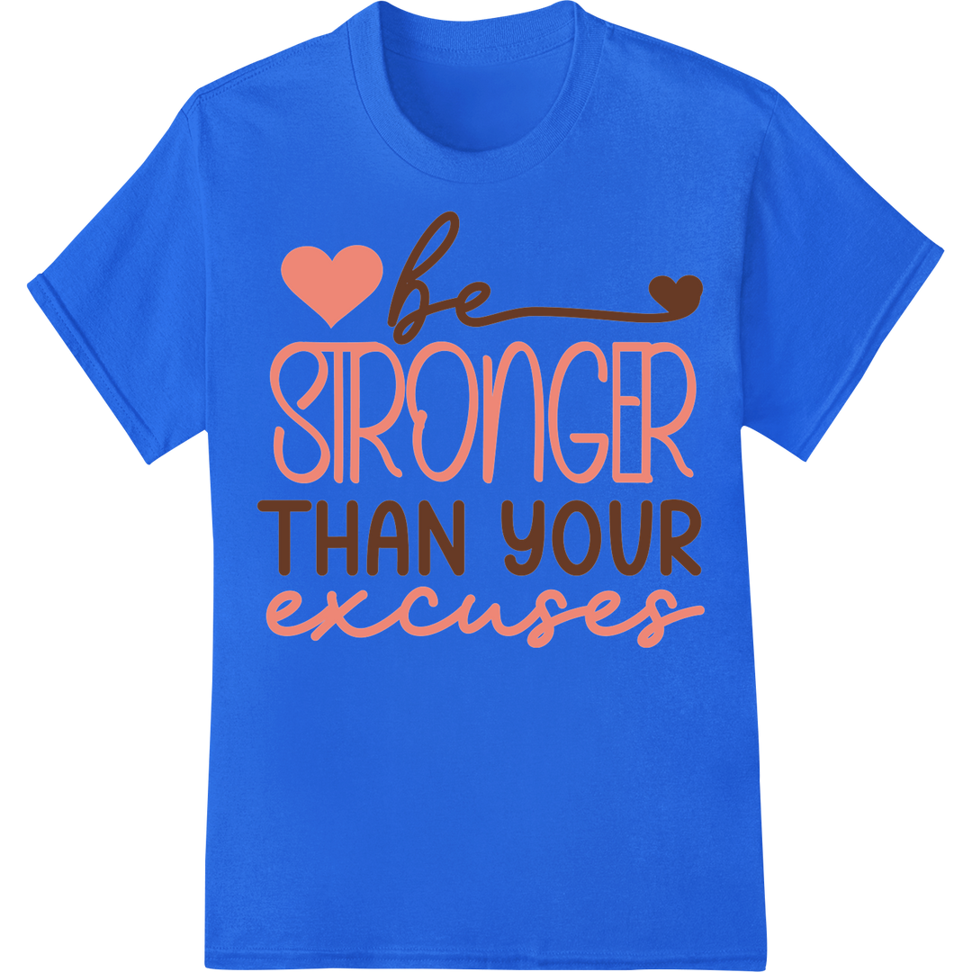 Be Stronger Than Excuses | Motivational DTF Heat Transfer on blue shirt - SUPERDTF-DTF Prints-DTF Transfers-Custom DTF Prints