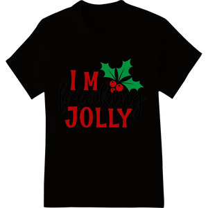 Custom high-quality t-shirt printing design - I'm Freaking Jolly Funny Christmas Heat Transfer Design