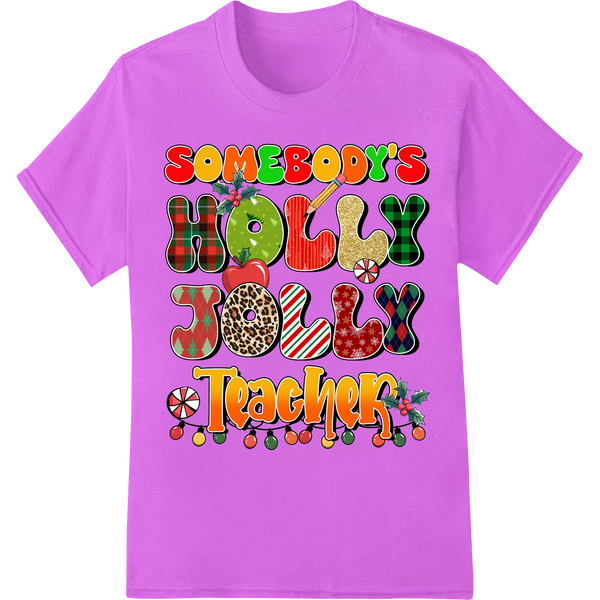 Somebody's Holly Jolly Teacher: Festive Christmas DTF Print on purple shirt - SUPERDTF-DTF Prints-DTF Transfers-Custom DTF Prints