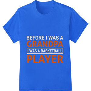 Premium quality custom apparel on Proud Grandpa Basketball Player Super DTF Heat Transfer