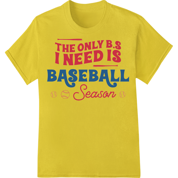 Witty Baseball Fan DTF Print: "The only B.S. I need" on yellow shirt - SUPERDTF-DTF Prints-DTF Transfers-Custom DTF Prints