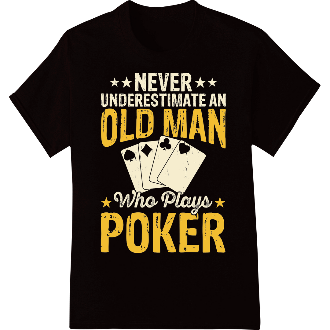 Bold Poker Humor: Old Man Plays to Win | DTF Print Transfer on black shirt - SUPERDTF-DTF Prints-DTF Transfers-Custom DTF Prints