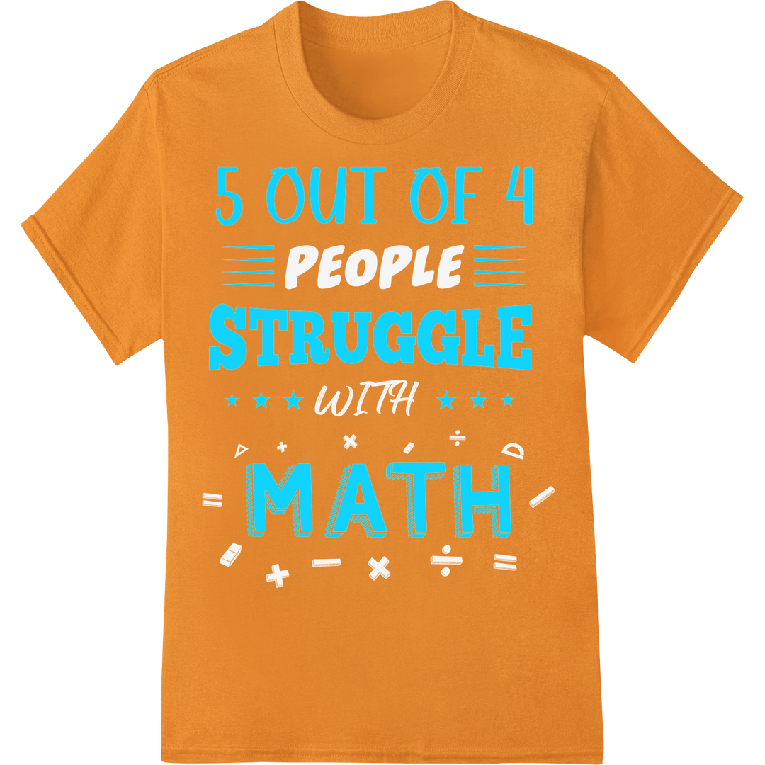 5 out of 4 Struggle Math DTF Print Heat Transfer | Funny on orange shirt - SUPERDTF-DTF Prints-DTF Transfers-Custom DTF Prints