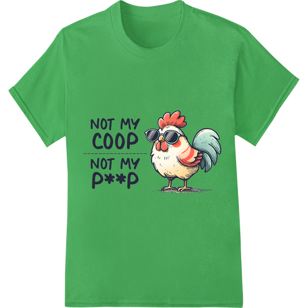 Sassy Chicken DTF Print: "NOT MY COOP NOT MY P**P" on green shirt - SUPERDTF-DTF Prints-DTF Transfers-Custom DTF Prints