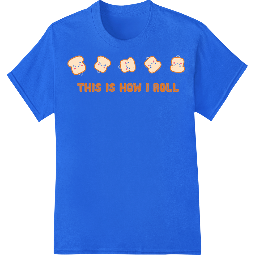 Retro Bread Slices 'THIS IS HOW I ROLL' DTF Print Transfer on blue shirt - SUPERDTF-DTF Prints-DTF Transfers-Custom DTF Prints