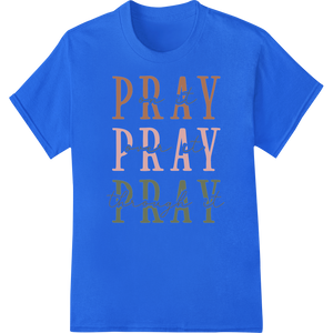 Inspire Faith: 'Pray Over It' DTF Print Heat Transfer showcasing advanced DTF heat transfers technology