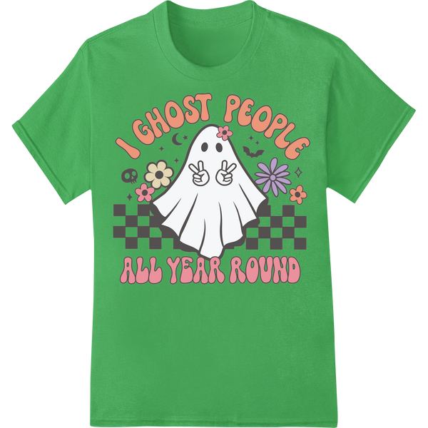 Hilarious 'I GHOST PEOPLE ALL YEAR ROUND' Halloween DTF Print on green shirt - SUPERDTF-DTF Prints-DTF Transfers-Custom DTF Prints