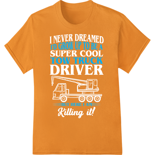 Witty Tow Truck Humor DTF Heat Transfer Print | Trucker on orange shirt - SUPERDTF-DTF Prints-DTF Transfers-Custom DTF Prints