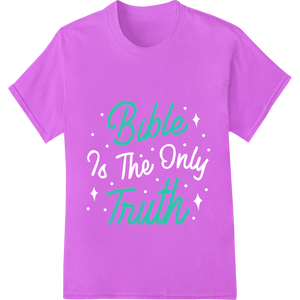 Embrace Divine Wisdom with 'Bible Truth' DTF Heat Transfer featuring professional direct to film printing