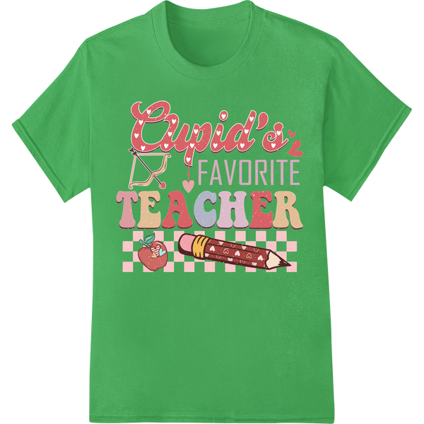 Cupid's Fave Teacher: Heartfelt Valentine's DTF Print Gift on green shirt - SUPERDTF-DTF Prints-DTF Transfers-Custom DTF Prints