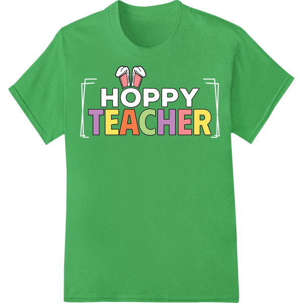 Hoppy Teacher: Playful Easter DTF Print Heat Transfer on green shirt - SUPERDTF-DTF Prints-DTF Transfers-Custom DTF Prints