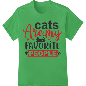 Cat Lovers Unite: Felines Are My Favorite People featuring professional custom garment printing