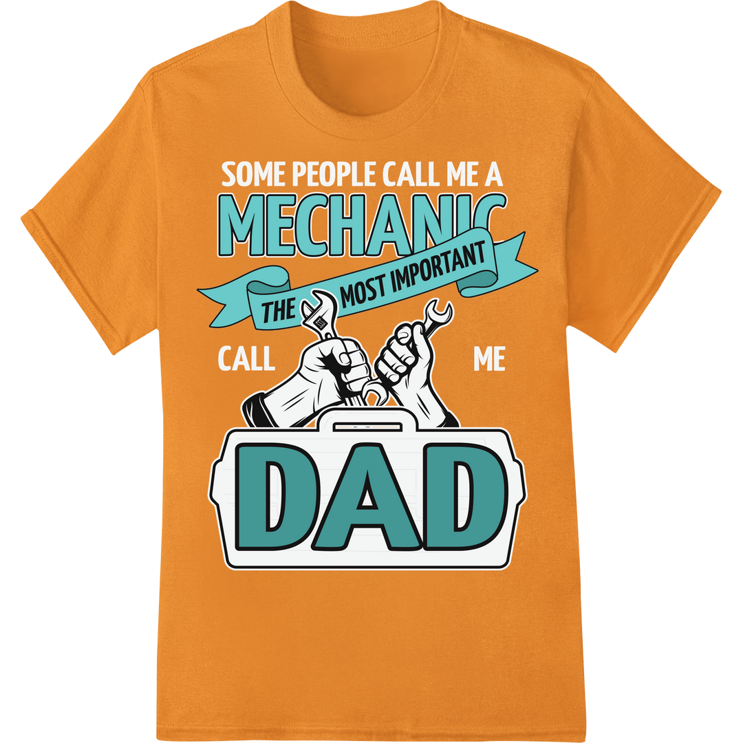 Mechanic Dad: The Most Important Fixer & Father | DTF Print on orange shirt - SUPERDTF-DTF Prints-DTF Transfers-Custom DTF Prints