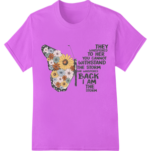 Butterfly Strength: Withstand the Storm Heat Transfer made with premium bulk t-shirt printing