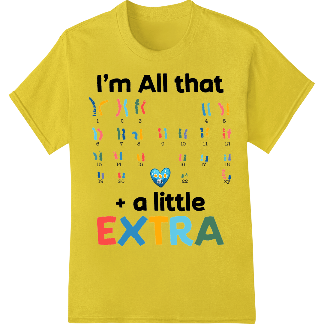 Celebrate Down Syndrome: 'I'm All That + a Little EXTRA' on yellow shirt - SUPERDTF-DTF Prints-DTF Transfers-Custom DTF Prints