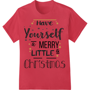 Custom personalized clothing design - Merry Little Christmas DTF Transfer - Jolly Holiday Design