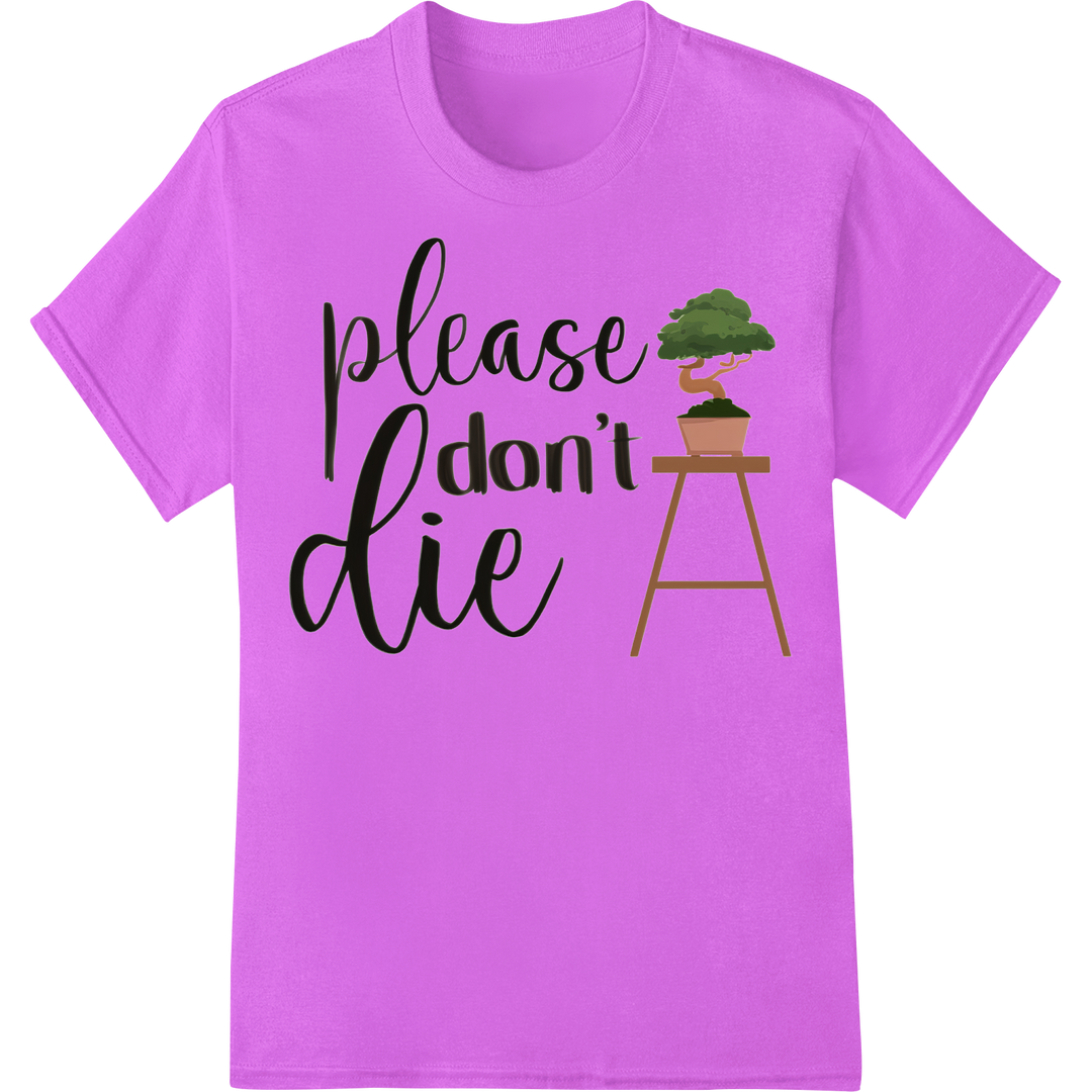 Gardener's Plea: 'Please Don't Die' Bonsai Print Transfer on purple shirt - SUPERDTF-DTF Prints-DTF Transfers-Custom DTF Prints