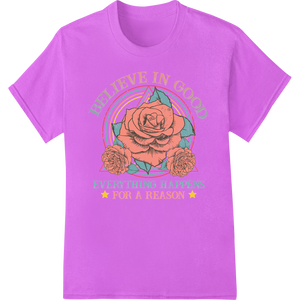 Vibrant DTF prints print on Inspirational Rose: Believe in Good DTF Print Heat Transfer