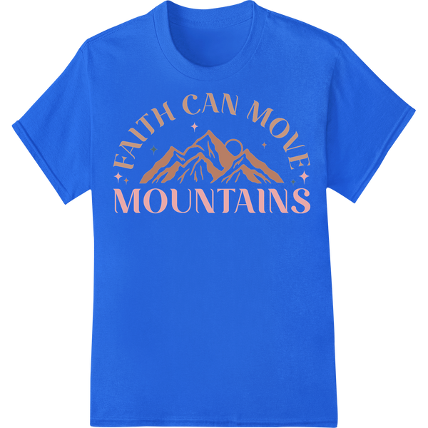 Faith Moves Mountains Inspirational DTF Heat Transfer on blue shirt - SUPERDTF-DTF Prints-DTF Transfers-Custom DTF Prints