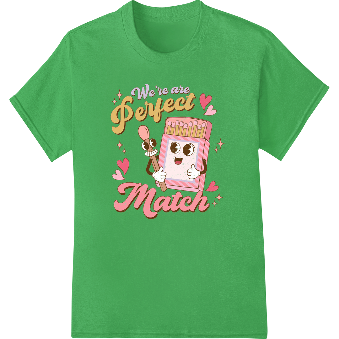 Retro 'We're are Perfect Match' Matchbox Valentine DTF Print on green shirt - SUPERDTF-DTF Prints-DTF Transfers-Custom DTF Prints