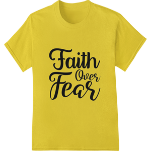 Premium quality custom DTF designs on Faith Over Fear - Inspiring DTF Heat Transfer Design