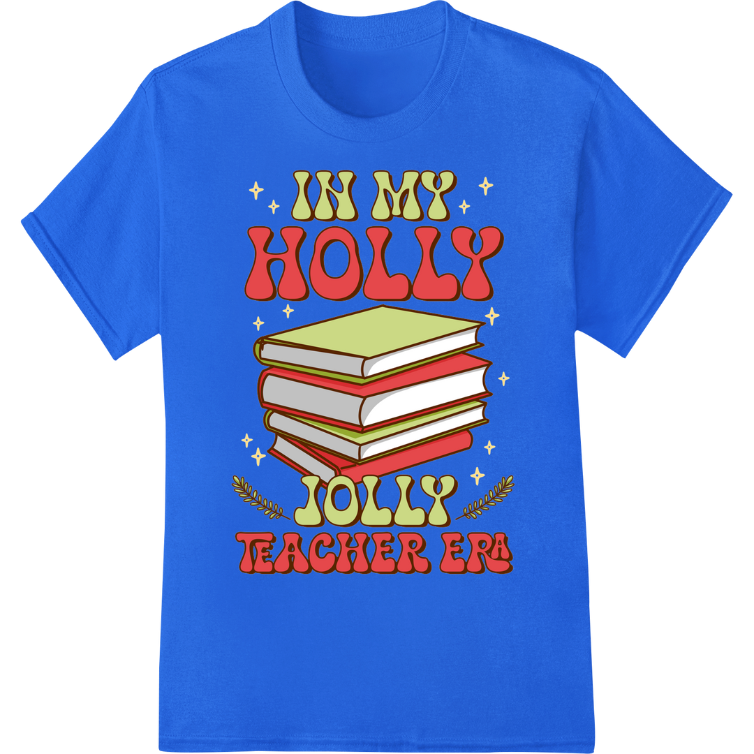 Festive "In My Holly Jolly Teacher Era" DTF Print Heat Transfer on blue shirt - SUPERDTF-DTF Prints-DTF Transfers-Custom DTF Prints