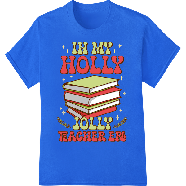 Festive "In My Holly Jolly Teacher Era" DTF Print Heat Transfer on blue shirt - SUPERDTF-DTF Prints-DTF Transfers-Custom DTF Prints