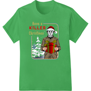 Vibrant durable print transfers print on Have a Killer Christmas - Dark Humor Holiday Design